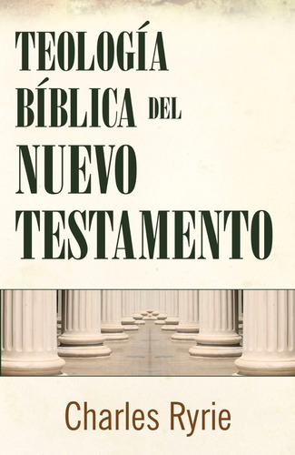 Teología Bíblica Del Nuevo Testamento - Charles C. Ryrie