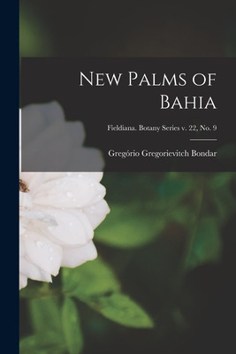 Libro New Palms Of Bahia; Fieldiana. Botany Series V. 22,...