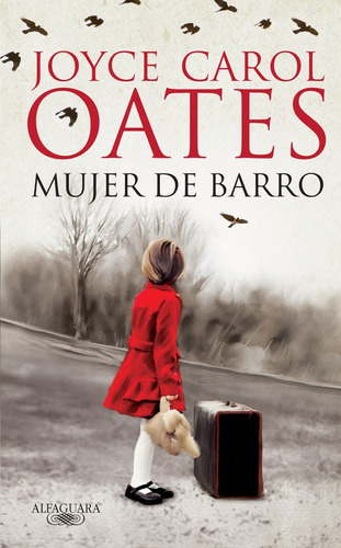 Mujer de barro, de Oates, Joyce Carol. Serie Literatura Internacional Editorial Alfaguara, tapa blanda en español, 2012