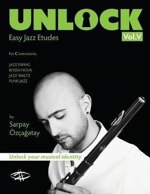 Unlock : Easy Jazz Etudes - Sarpay Ozcagatay