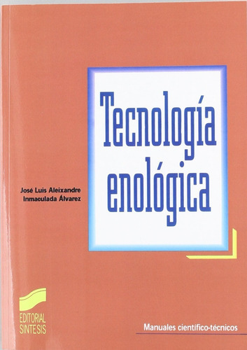 Tecnología Enológica., De José Luis Aleixandre. Editorial Sintesis, Tapa Blanda En Español, 2003