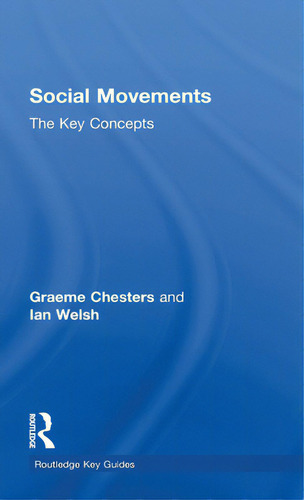 Social Movements: The Key Concepts, De Chesters, Graeme. Routledge Key Guides, Vol. 1. Editorial Routledge, Tapa Dura En Inglés
