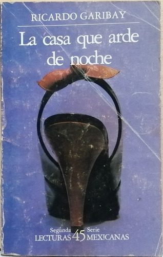 La Casa Que Arde De Noche Ricardo Garibay Lecturas Mexicanas