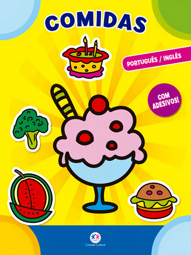 Comidas: Português / Inglês - Com adesivos!, de Ciranda Cultural. Treinando inglês Editorial Ciranda Cultural Editora E Distribuidora Ltda. em português, 2018