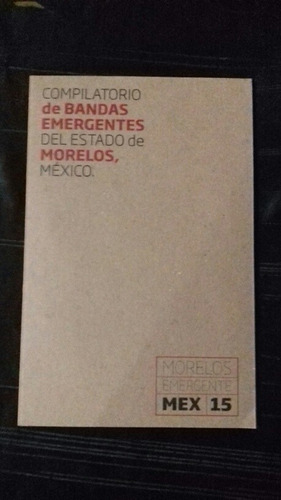 Morelos Emergente  Compilatorio De Bandas De Morelos