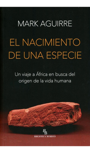 El nacimiento de una especie, de AGUIRRE, MARK. Editorial Biblioteca Buridán, tapa blanda en español