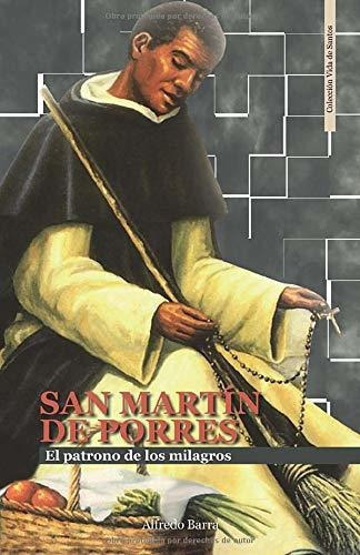 Libro : San Martin De Porres El Patrono De Los Milagros... 