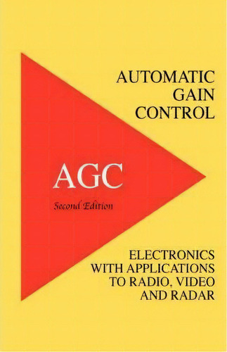 Automatic Gain Control - Agc Electronics With Radio, Video And Radar Applications, De Richard Smith Hughes. Editorial Wexford College Press, Tapa Dura En Inglés