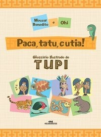 Imagem 1 de 1 de Paca, Tatu E Cutia! - Glossário Ilustrado De Tupi