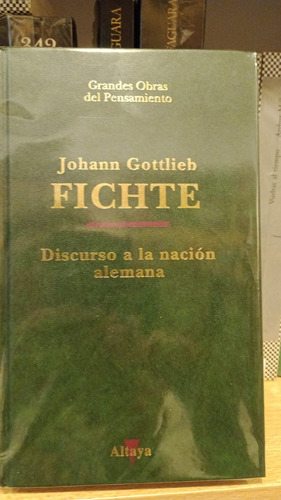 Discurso A La Nacion Alemana -johann Gottlieb Fichte -altaya