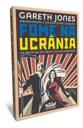 Fome na Ucrânia: Os relatos do front do Holodomor, de Jones, Gareth. Editorial AVIS RARA, capa mole em português, 2022