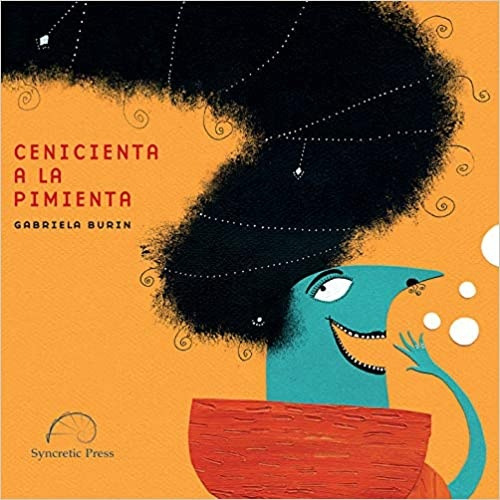 Cenicienta A La Pimienta, De Gabriela Burin. Editorial Syncretic Press, Tapa Blanda En Español