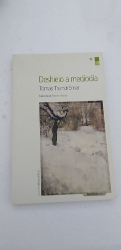 Deshielo A Mediodia. Tomas Tranströmer. Excelente. Caballito