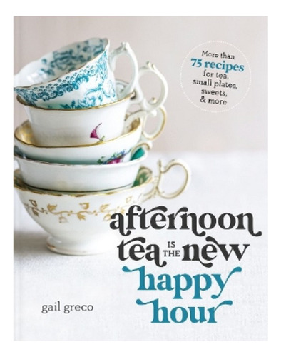 Afternoon Tea Is The New Happy Hour - Gail Greco. Eb7
