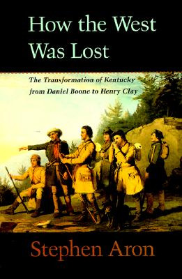 Libro How The West Was Lost: The Transformation Of Kentuc...