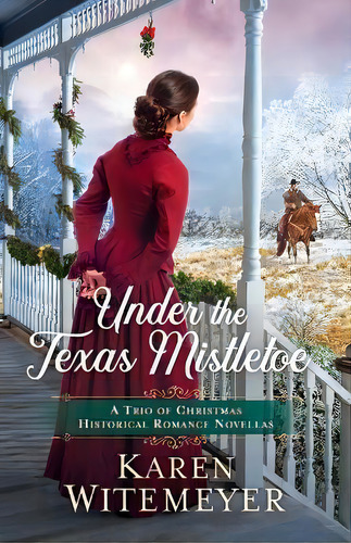 Under The Texas Mistletoe : A Trio Of Christmas Historical Romance Novellas, De Karen Witemeyer. Editorial Baker Publishing Group, Tapa Blanda En Inglés