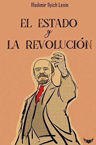 El Estado Y La Revolucion - Lenin, Vladimir Ilyich, de Lenin, Vladimir Ilyich. Editorial Independently Published en español