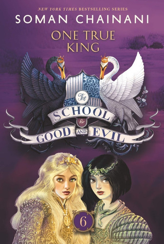 School For Good And Evil 6: One True King - Soman Chainani