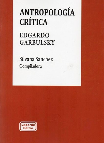 Antropología Crítica. Edgardo Garbulsky. (la)
