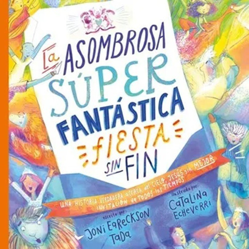La Asombrosa Súper Fantástica Fiesta Sin Fin Joni Eareckson