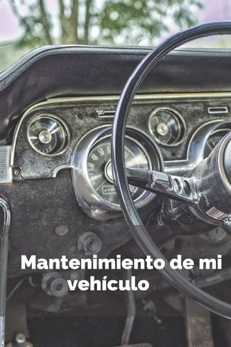 Libro: Mantenimiento De Mi Vehículo: Libro De Mantenimiento 