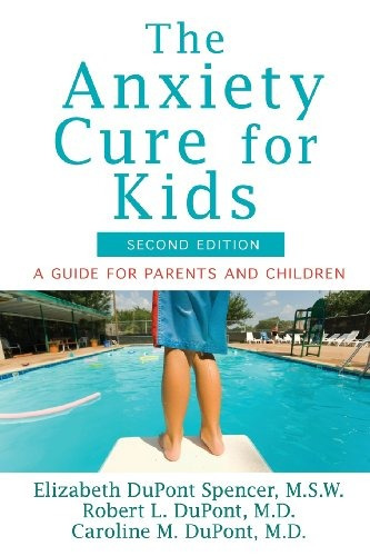 The Anxiety Cure For Kids A Guide For Parents And Children (