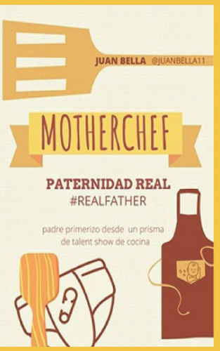 Libro: Motherchef: Paternidad Real (spanish Edition)