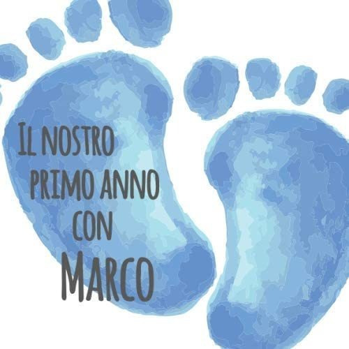 Libro: Il Primo Anno Di Marco: Album Bebé Da Compilare Per I