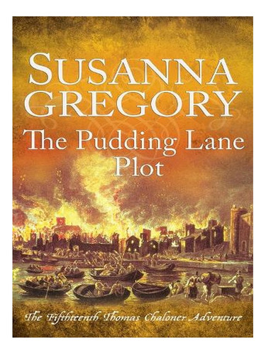 The Pudding Lane Plot: The Fifteenth Thomas Chaloner A. Ew01