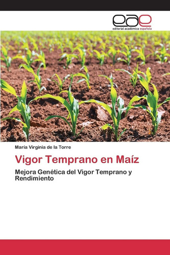 Libro Vigor Temprano En Maíz: Mejora Genética Del Vigor Lcm7