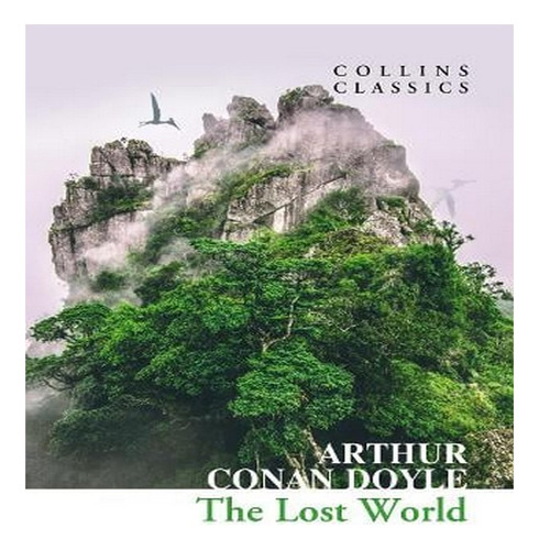 The Lost World - Collins Classics (paperback) - Arthur. Ew09