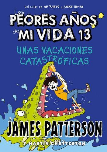 LOS PEORES AÃÂOS DE MI VIDA 13. UNAS VACACIONES CATASTROFICAS, de Patterson, James. Editorial La Galera, SAU, tapa dura en español