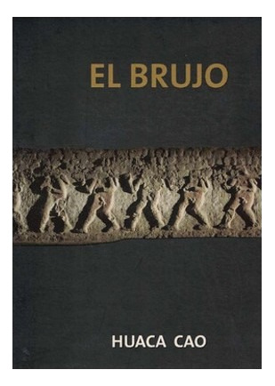 El Brujo ( Huaca Cao )