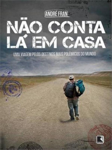 Não Conta Lá Em Casa, De Fran, Andre. Editora Record, Capa Mole, Edição 3ª Edição - 2013 Em Português