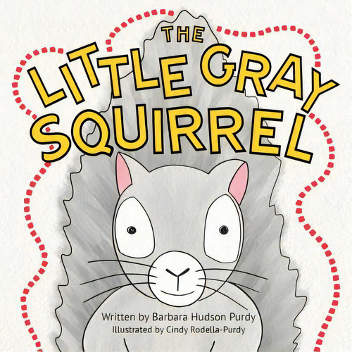 The Little Gray Squirrel, De Hudson Purdy, Barbara. Editorial Lightning Source Inc, Tapa Blanda En Inglés