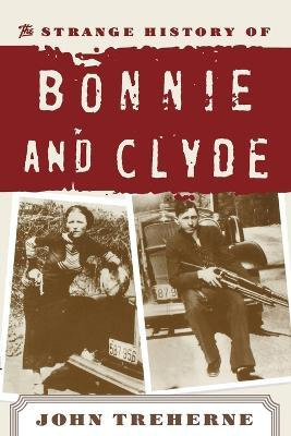 Libro The Strange History Of Bonnie And Clyde - John Treh...