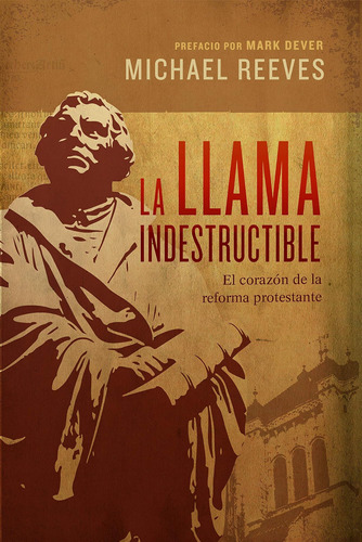 Libro: La Llama Indestructible: El Corazón De La Reforma Pro