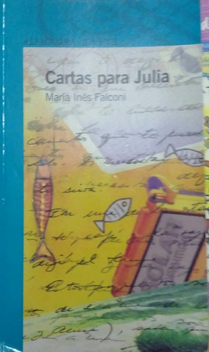 Cartas Para Julia _ María Inés Falconi - Alfaguara