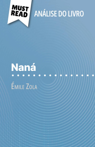 Naná De Émile Zola (análise Do Livro): Análise Completa E Re