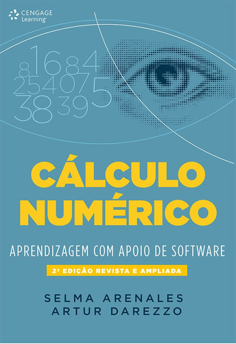 Cálculo numérico: Aprendizagem com o apoio de software, de Arenales, Selma. Editora Cengage Learning Edições Ltda., capa mole em português, 2015