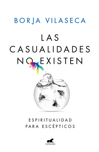 Las Casualidades no existen: Espiritualidad para escepticos, de Vilaseca, Borja. Serie Libro Práctico Editorial Vergara, tapa blanda en español, 2022