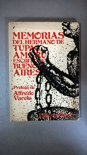 Memorias Del Hermano De Tupac Amaru Escritas En Buenos Aires