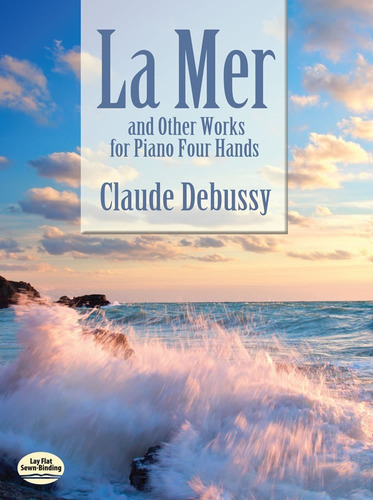 La Mer And Other Works For Piano Four Hands., De Claude Debussy. Editorial Dover Publications, Inc., Tapa Blanda En Inglés, 2013