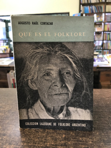 Que Es El Folklore - Augusto Raul Cortazar
