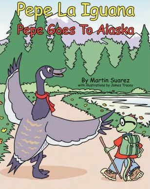 Libro Pepe La Iguana : Pepe Goes To Alaska - Martin Suarez
