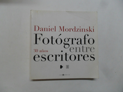 Fotógrafo Entre Escritores - 30 Años - Daniel Mordzinski