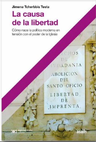 La Causa De La Libertad / Jimena Testa / Ed Siglo 21 / Nuevo