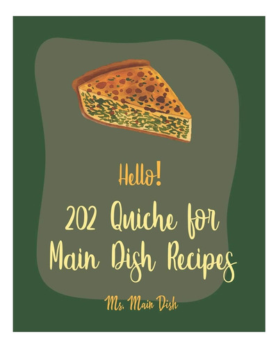 Libro: ¡hola! 202 Recetas De Quiché Para Plato Principal: ¡l