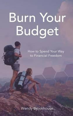 Libro Burn Your Budget : How To Spend Your Way To Financi...