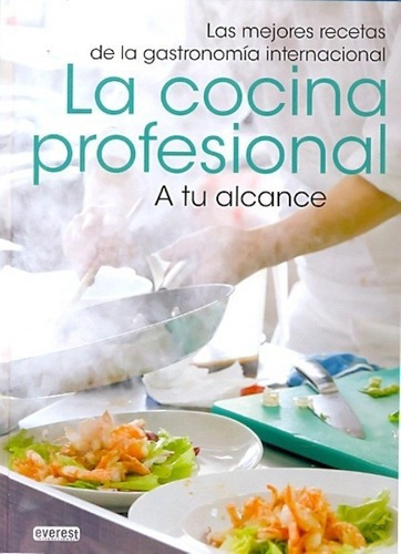 La Cocina Profesional A Tu Alcance - Aa.vv., Autores, De Aa.vv., Autores Varios. Editorial Everest En Español